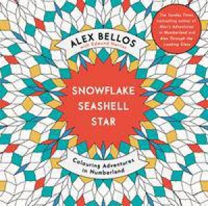 Snowflake, Seashell, Star by Alex Bellos