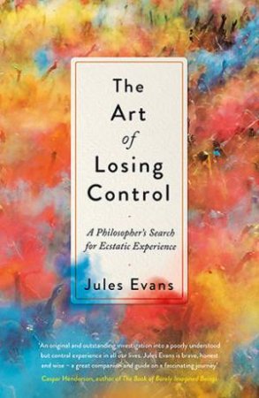 The Art Of Losing Control by Jules Evans