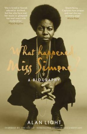 What Happened, Miss Simone? by Alan Light