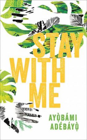 Stay With Me by Ayobami Adebayo