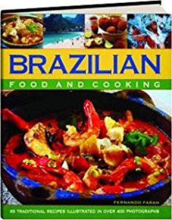 Brazilian Food And Cooking by Fernando Farah