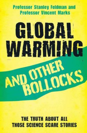 Global Warming and Other Bollocks by Stanley Feldman & Vincent  Marks