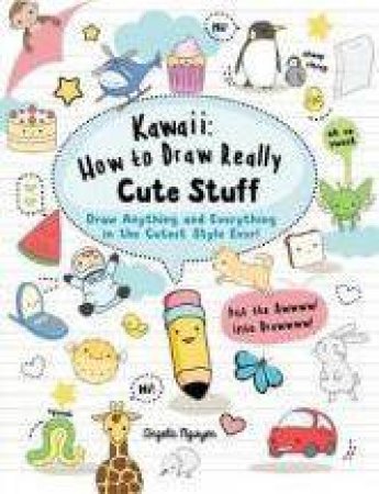 Kawaii: How to Draw Really Cute Stuff by Angela Nguyen