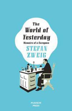 The World Of Yesterday by Stefan Zweig