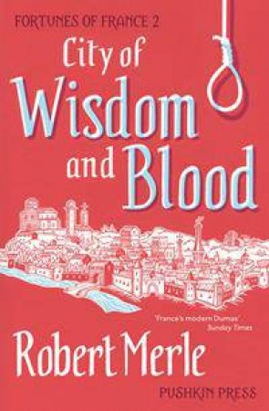 City Of Wisdom And Blood by Robert Merle