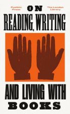 On Reading Writing And Living With Books