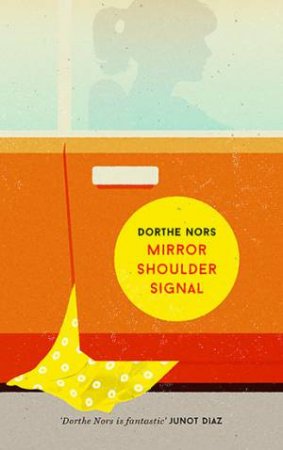 Mirror, Shoulder, Signal by Dorthe Nors