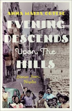 Evening Descends Upon The Hills by Anna Maria Ortese