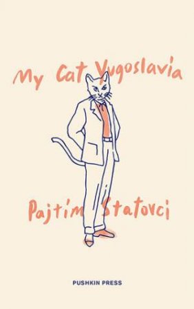 My Cat Yugoslavia by Pajtim Statovci