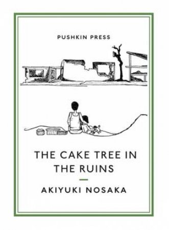 The Cake Tree In The Ruins by Akiyuki Nosaka