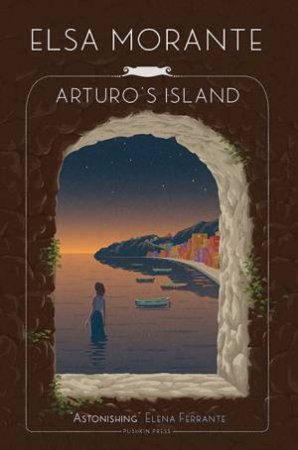 Arturo's Island by Elsa Morante & Ann Goldstein