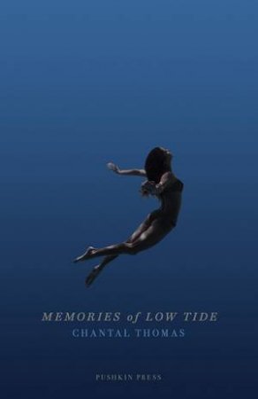 Memories Of Low Tide by Chantal Thomas