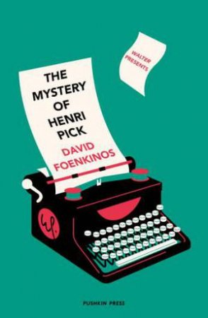 The Mystery Of Henri Pick by David Foenkinos