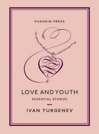 Love And Youth by Ivan Turgenev & Nicolas Slater Pasternak & Maya Slater