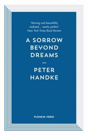 A Sorrow Beyond Dreams by Peter Handke