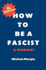 How To Be A Fascist