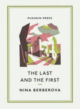 The Last And The First by Nina Berberova & Marian Schwartz