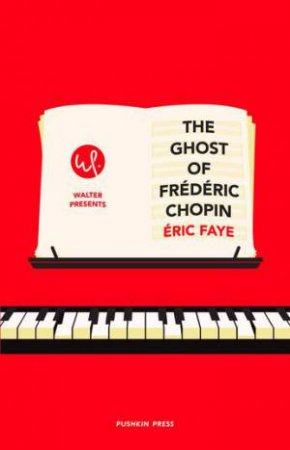 The Ghost Of Frederic Chopin by Eric Faye & Sam Taylor