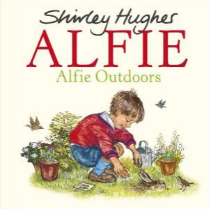 Alfie Outdoors by Shirley Hughes