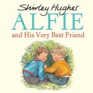 Alfie And His Very Best Friend by Shirley Hughes