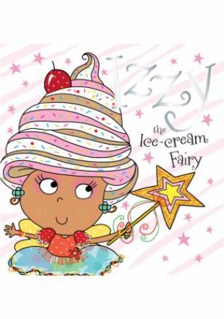 Izzy the Ice-Cream Fairy by Various