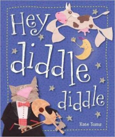 Kate Toms: Hey Diddle Diddle by Kate Toms