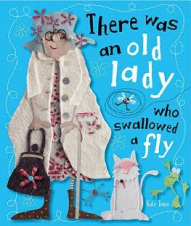 Kate Toms - There Was an Old Lady Who Swalled A Fly by Kate Toms