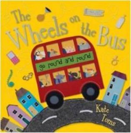 The Wheels on the Bus by Kate Toms