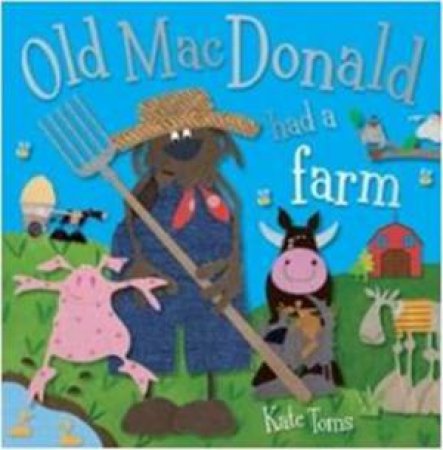 Old MacDonald had a Farm by Kate Toms