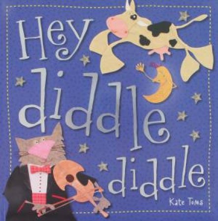 Hey Diddle Diddle by Kate Toms