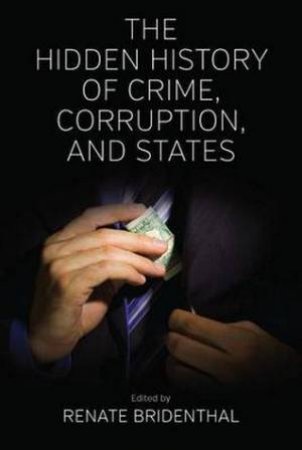 Hidden History of Crime, Corruption, and States by Renate Bridenthal