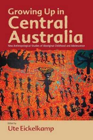 Growing Up in Central Australia by Ute Eickelkamp