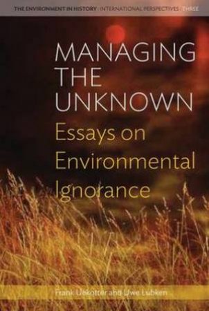 Managing the Unknown by Frank Uekotter