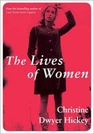 The Lives of Women by Christine Dwyer Hickey