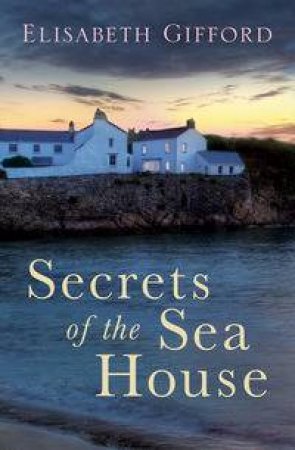 Secrets of the Sea House by Elisabeth Gifford