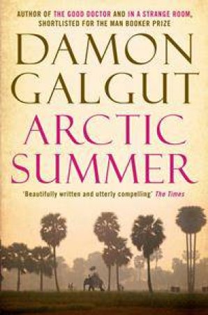 Arctic Summer by Damon Galgut