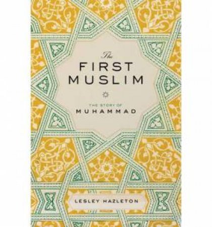 The First Muslim by Lesley Hazleton