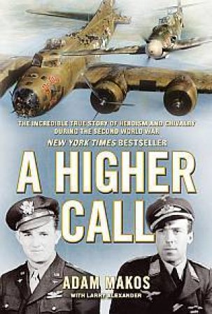 A Higher Call by Adam Makos & Larry Alexander