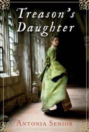 Treason's Daughter by Antonia Senior