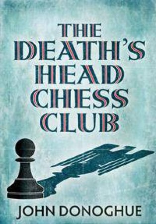 The Death's Head Chess Club by John Donoghue