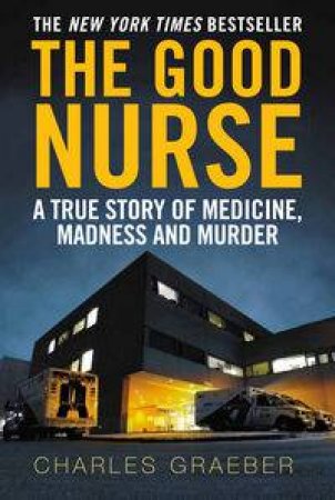 The Good Nurse by Charles Graeber