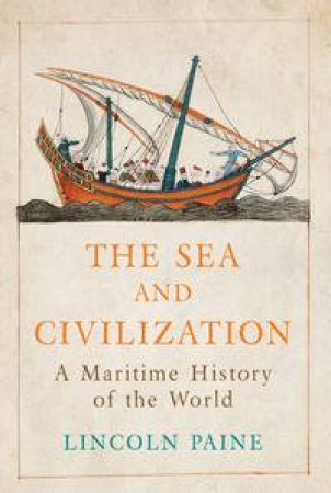 The Sea and Civilization by Lincoln Paine