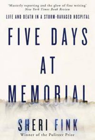 Five Days at Memorial by Sheri Fink