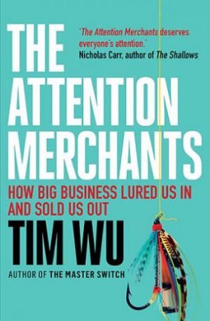 The Attention Merchants by Tim Wu