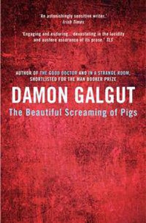 Beautiful Screaming of Pigs by Damon Galgut