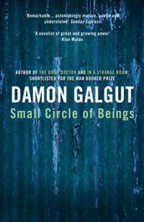 Small Circle of Beings by Damon Galgut