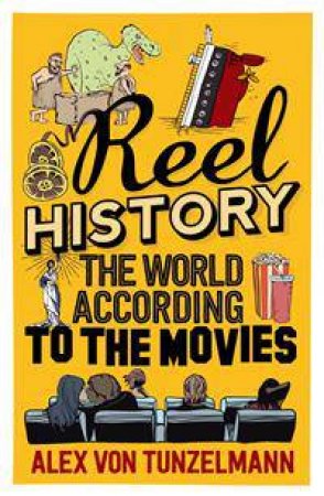 Reel History by Alex von Tunzelmann