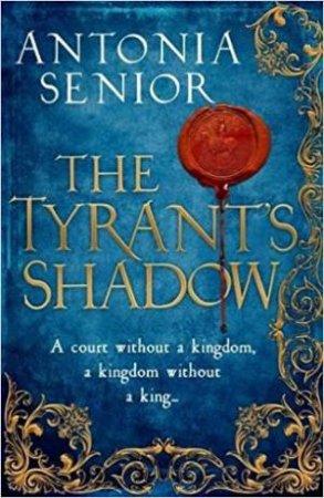 The Tyrant's Shadow by Antonia Senior