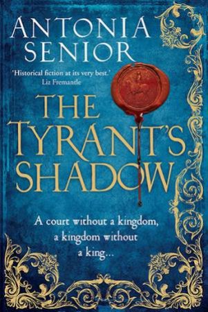 The Tyrant's Shadow by Antonia Senior