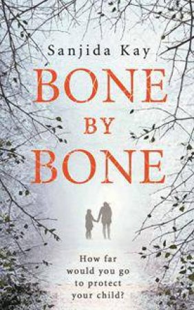 Bone by Bone by Sanjida Kay